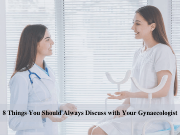 8 Things You Should Always Discuss with Your Gynaecologist @DrManishaTomar
